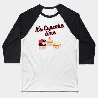 Cupcake lovers - It's cupcake time! Baseball T-Shirt